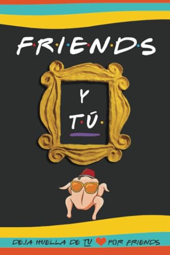 Friends y tú: Libro de la serie Friends con...