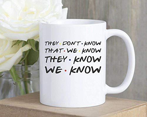 They Don & rsquo; T Know Friends Mug Friends Tv...
