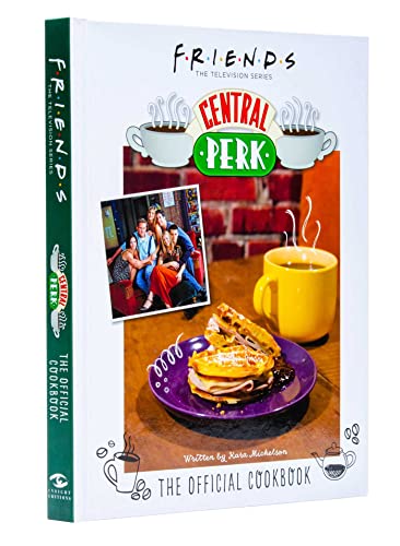 FRIENDS: THE OFFICIAL CENTRAL PERK COOKBOOK...