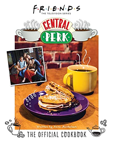Friends: The Official Central Perk Cookbook...